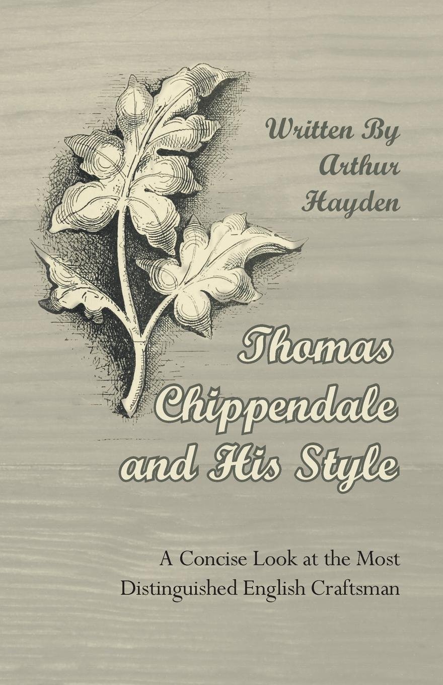 capítulo por capítulo baixar Thomas Chippendale and His Style - A Concise Look at the Most Distinguished English Craftsman (English Edition)