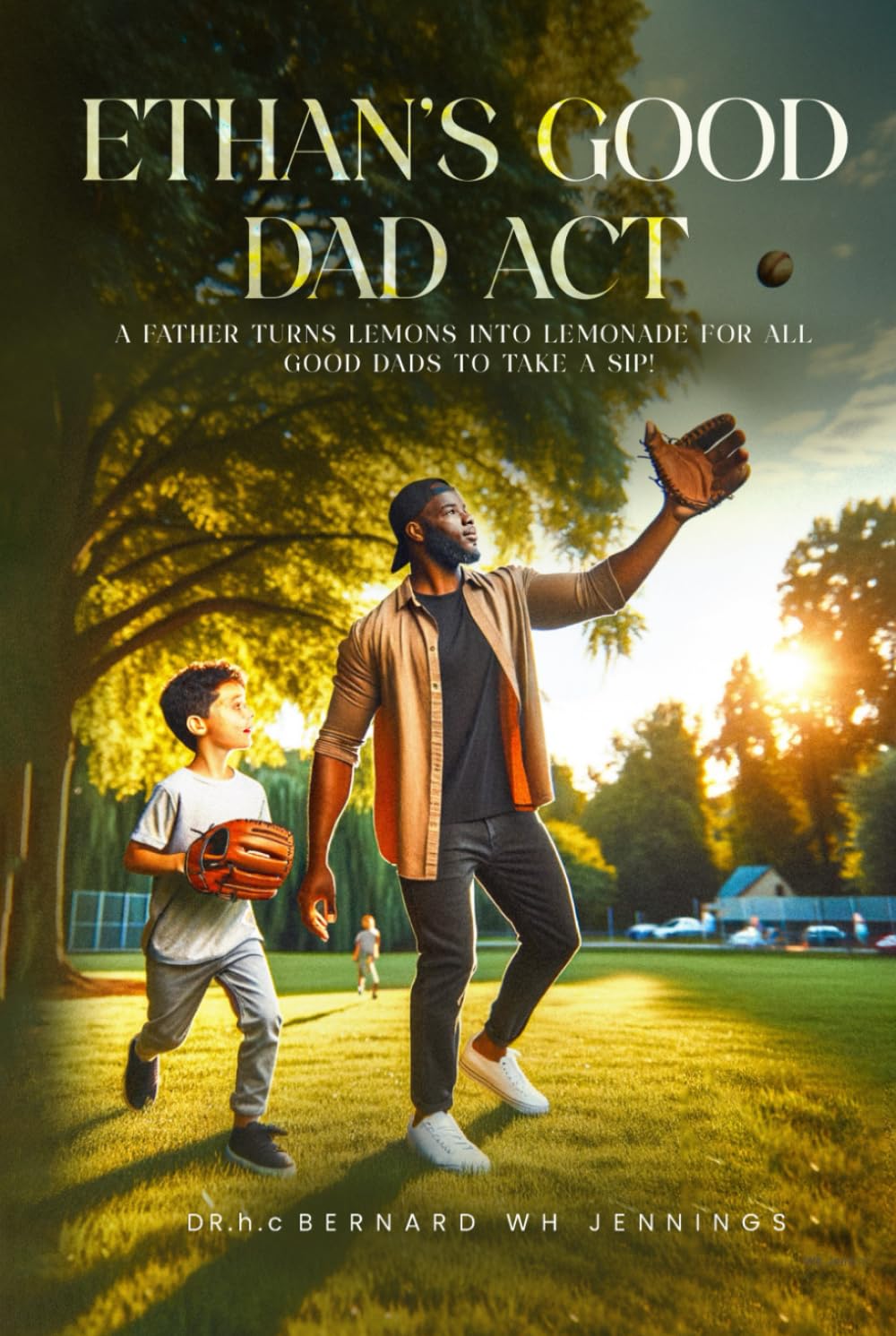 Ethan's Good Dad Act: A father turns lemons into lemonade for all Good Dads to take a sip! baixar livro de graça