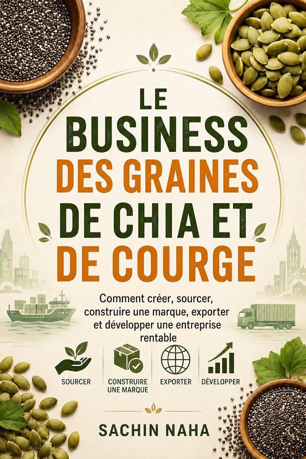 ler totalmente Le business des graines de chia et de courge: comment créer, sourcer, construire une marque, exporter et développer une entreprise rentable (French Edition)