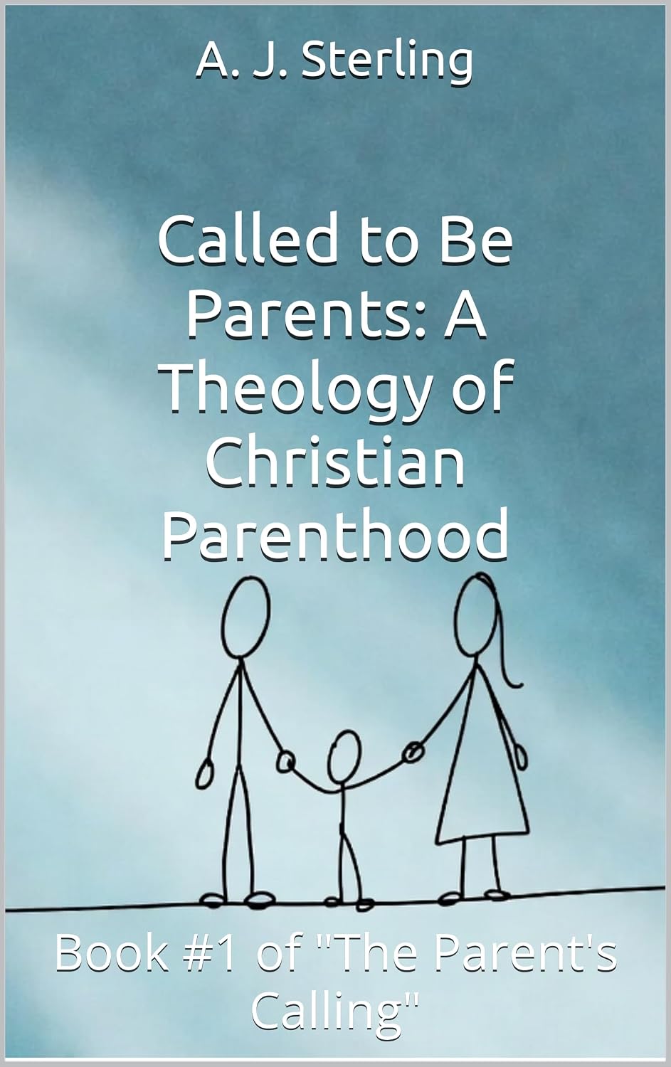 Called to Be Parents: A Theology of Christian Parenthood: Book #1 of "The Parent's Calling" (THE PARENTS CALLING) (English Edition) baixar livro de graça