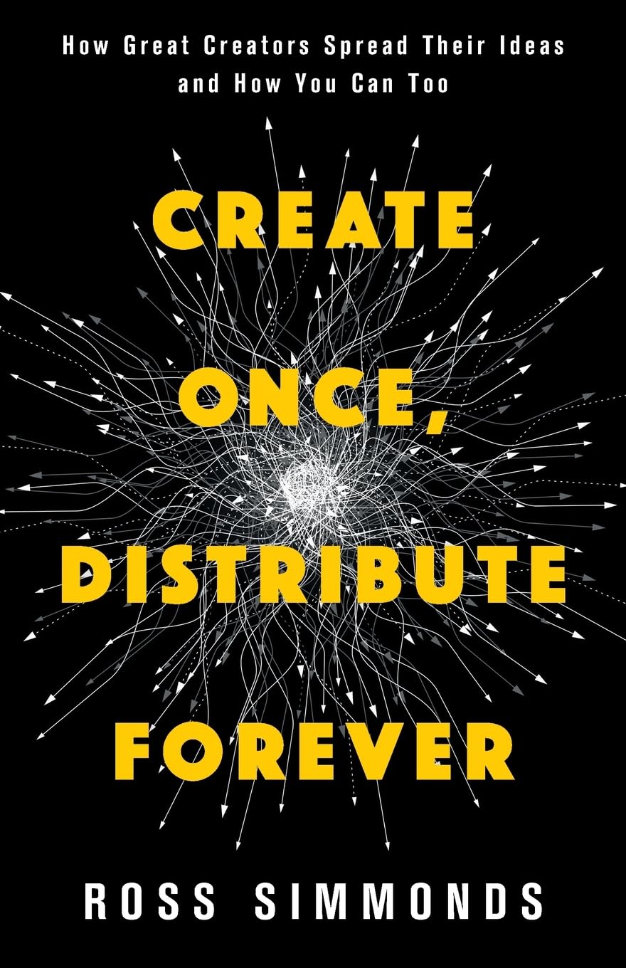 Create Once, Distribute Forever: How Great Creators Spread Their Ideas and How You Can Too baixar livro de graça