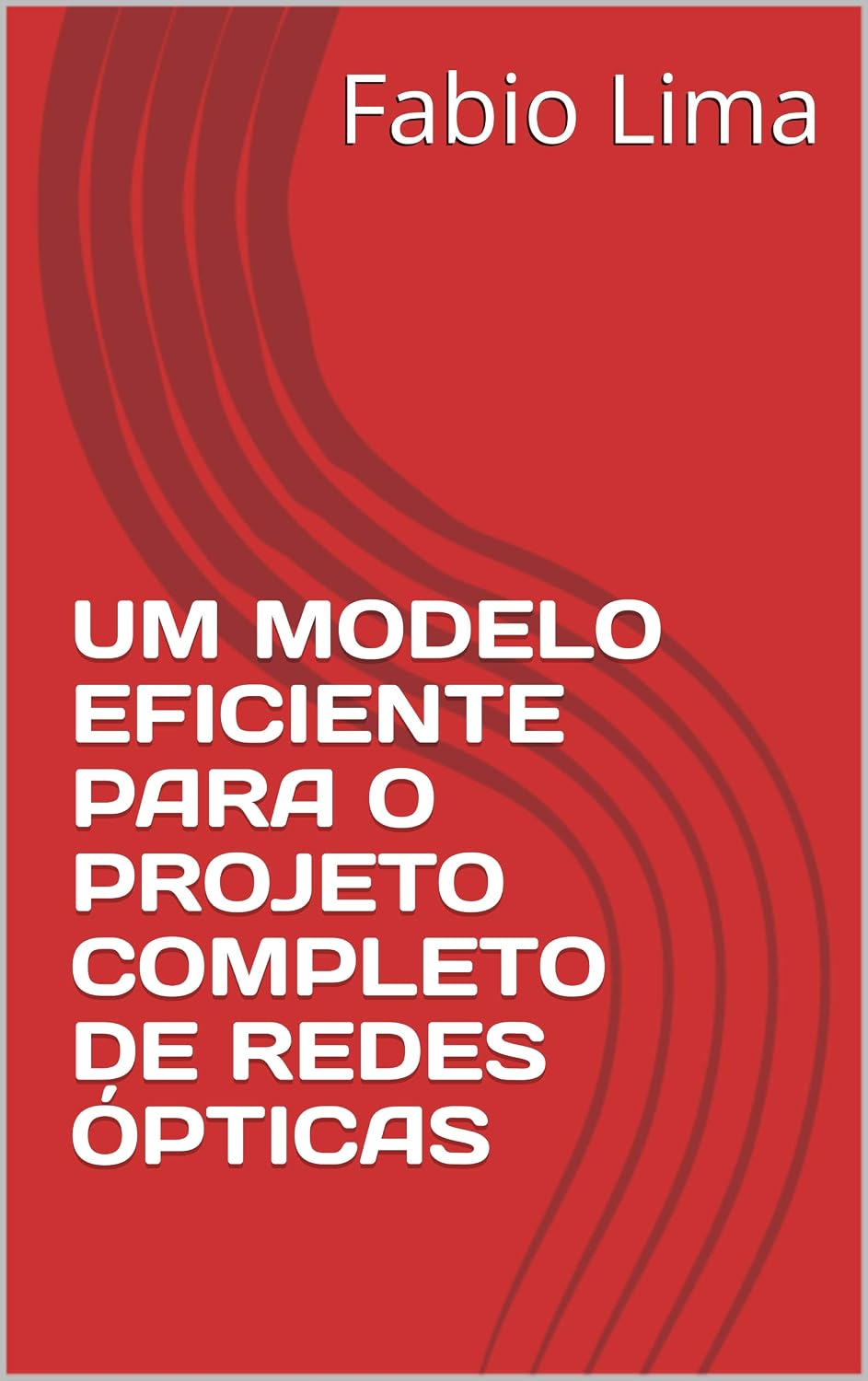 ler totalmente UM MODELO EFICIENTE PARA O PROJETO COMPLETO DE REDES ÓPTICAS