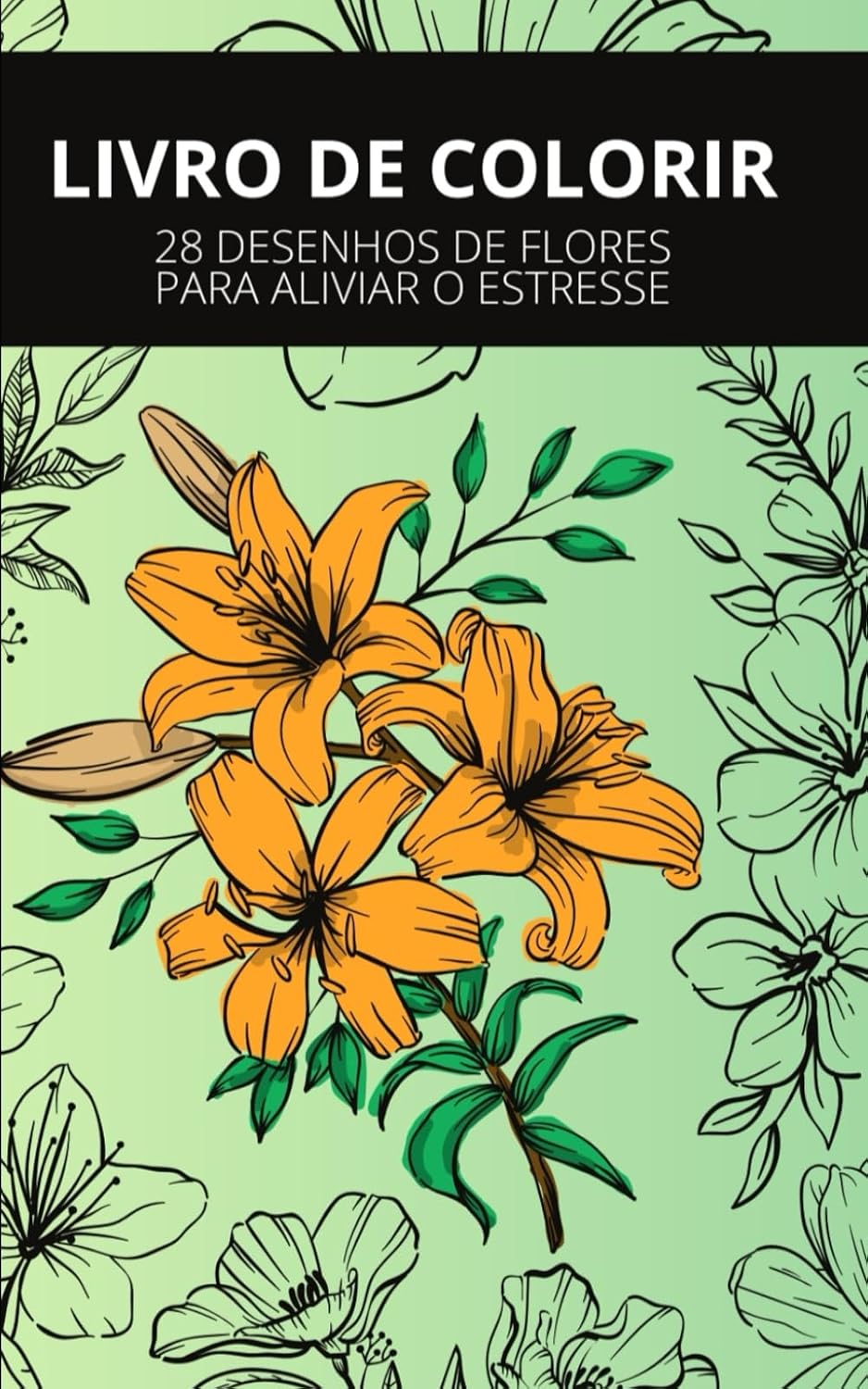 ler totalmente LIVRO DE COLORIR: 28 DESENHOS DE FLORES PARA ALIVIAR O ESTRESSE (Portuguese Edition)