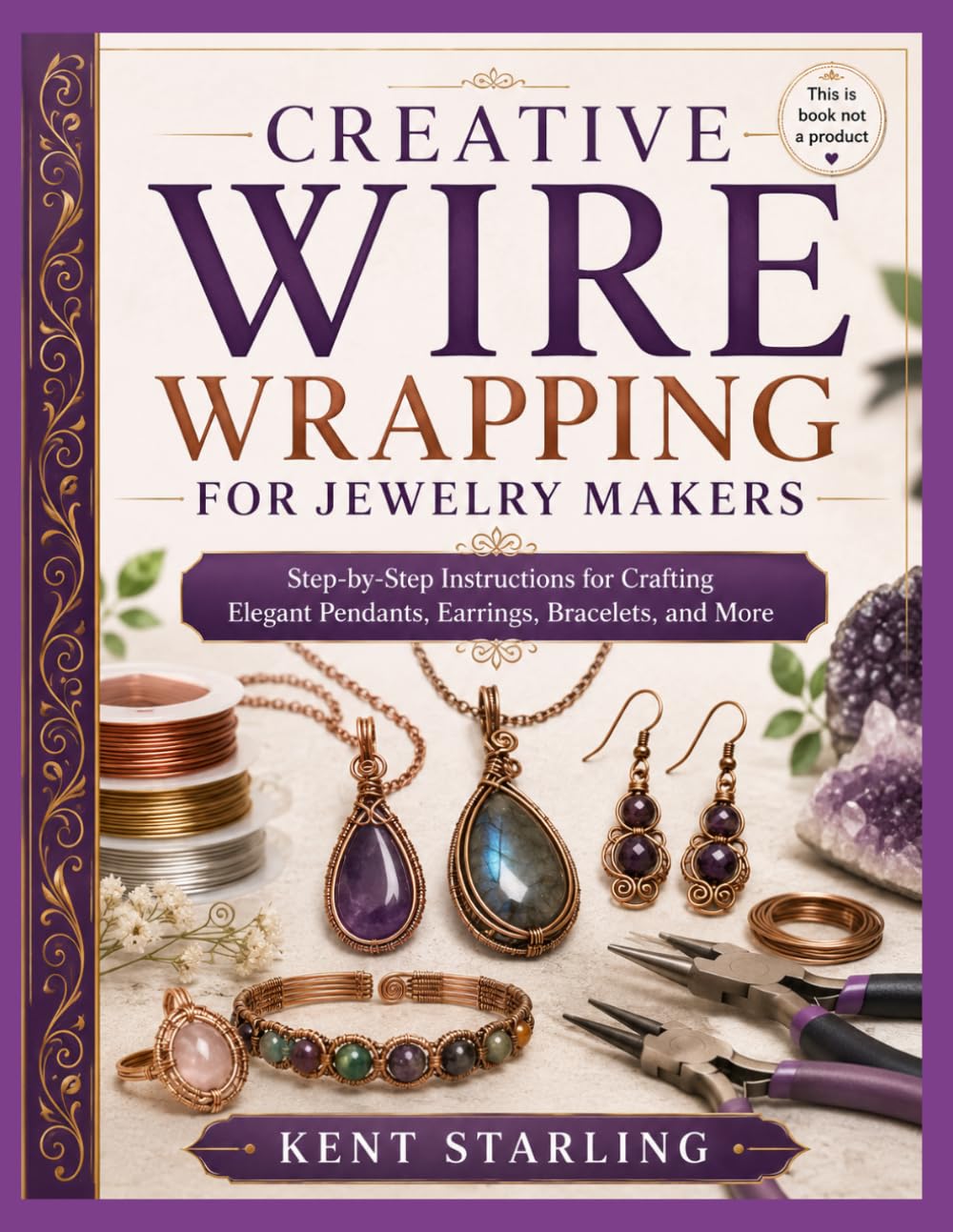 CREATIVE WIRE WRAPPING FOR JEWELRY MAKERS: Step-by-Step Instructions for Crafting Elegant Pendants, Earrings, Bracelets, and More baixar livro de graça