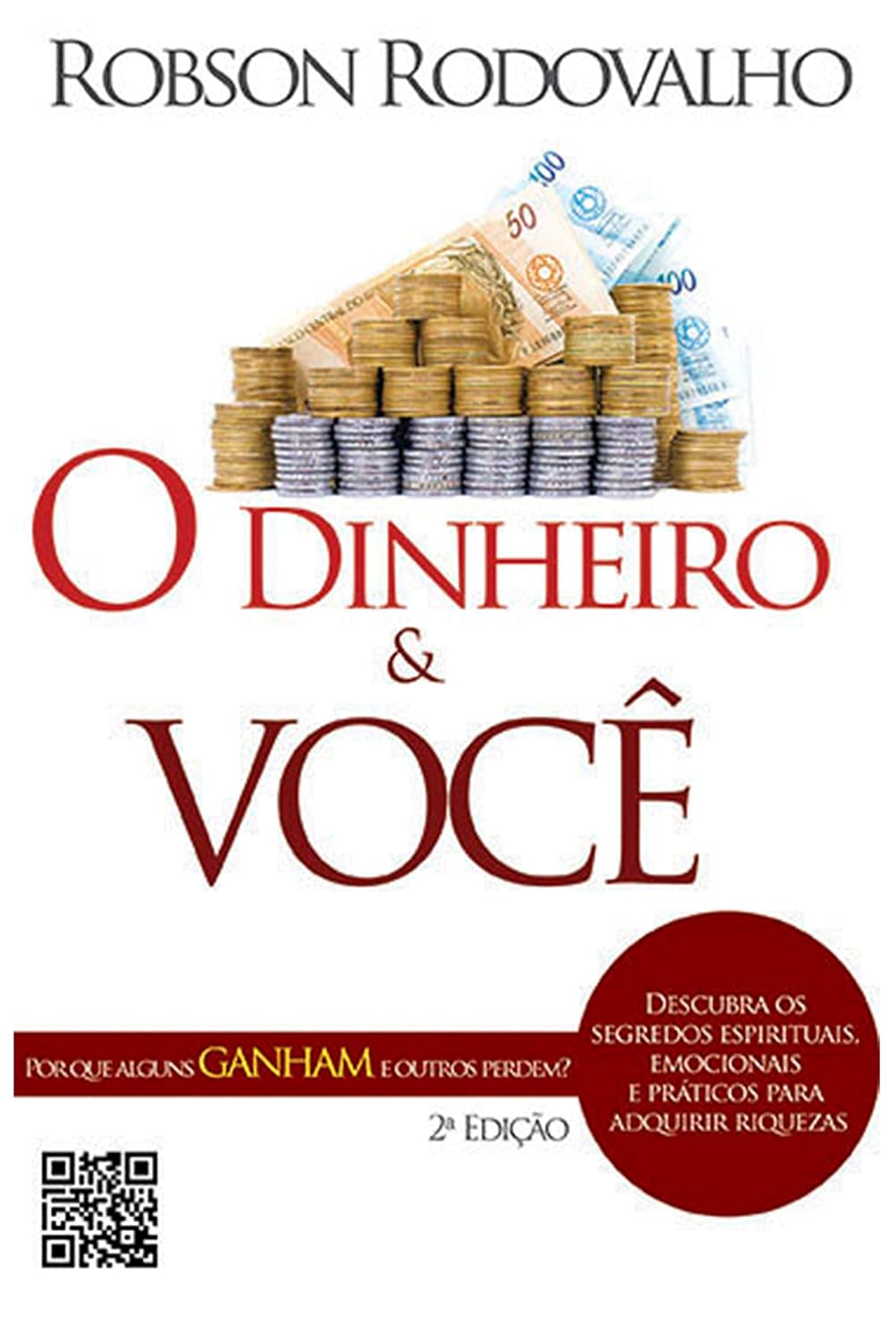 O dinheiro e você: Por que uns ganhas e outros perdem? Descubra os segredos espirituais, emocionais e práticos para adquirir riquezas baixar o livro de graça
