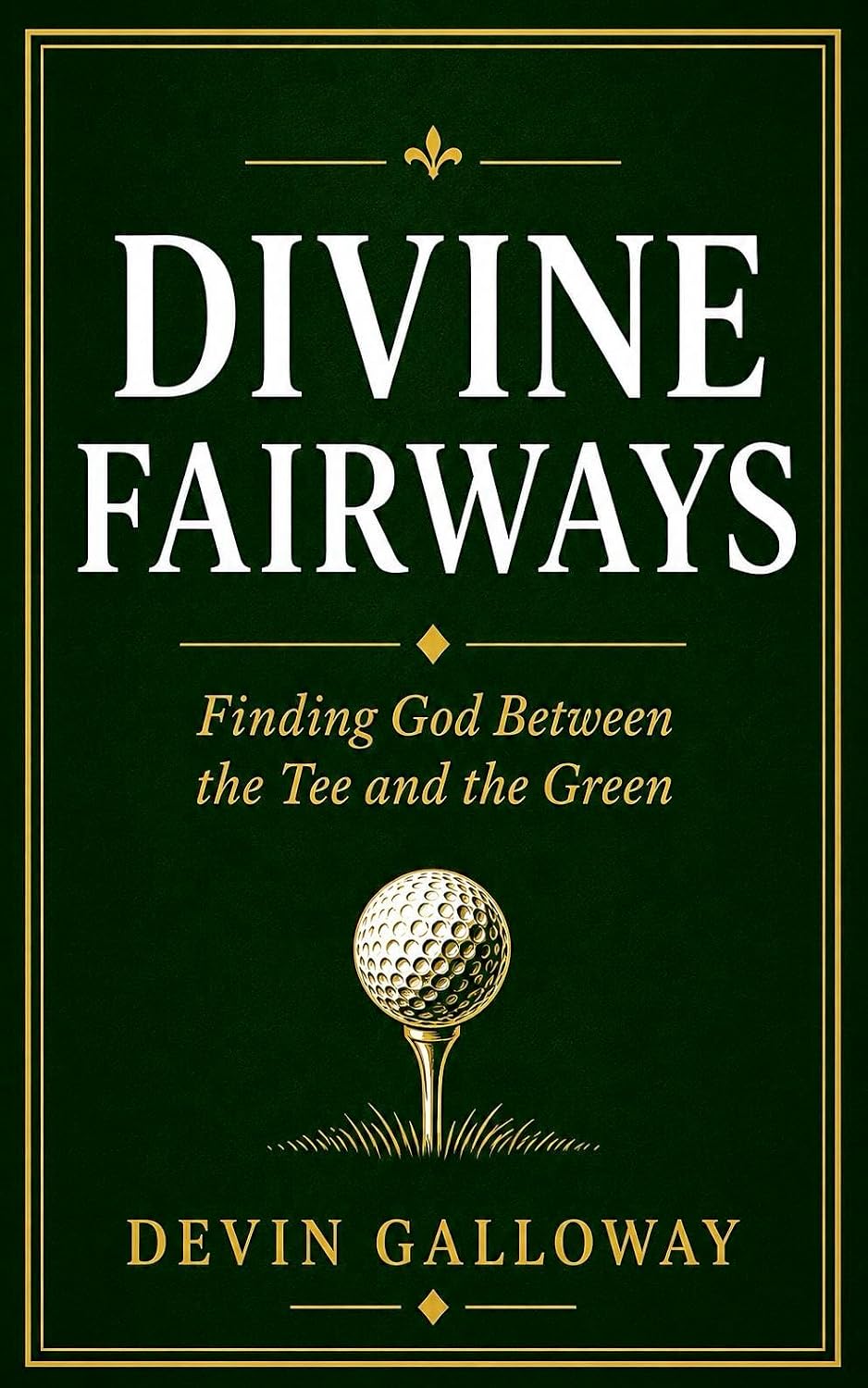Divine Fairways: Finding God Between the Tee and the Green (English Edition) baixar o livro de graça