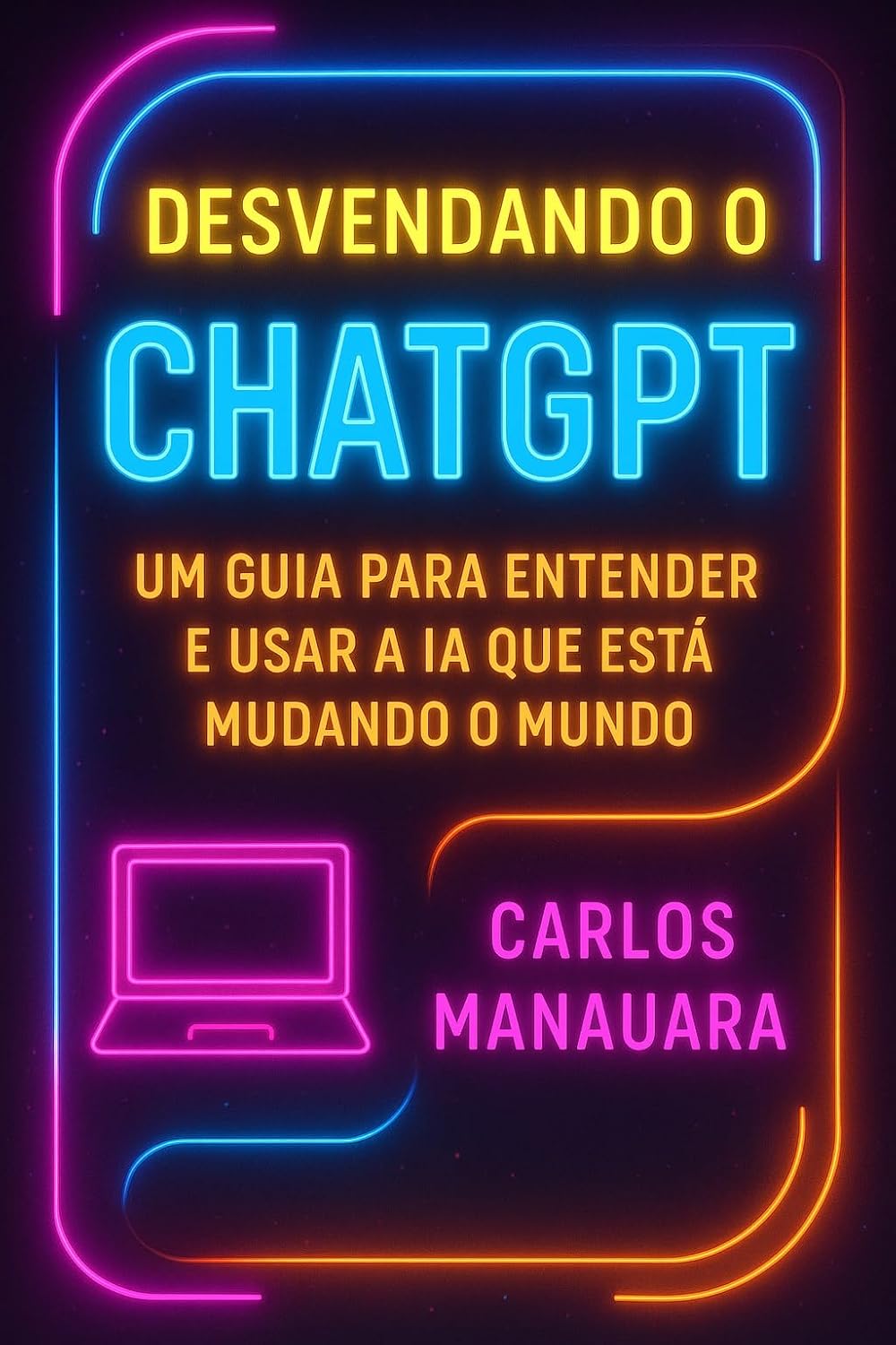 ler totalmente Desvendando o ChatGPT – Um Guia Para Entender e Usar a IA Que Está Mudando o Mundo