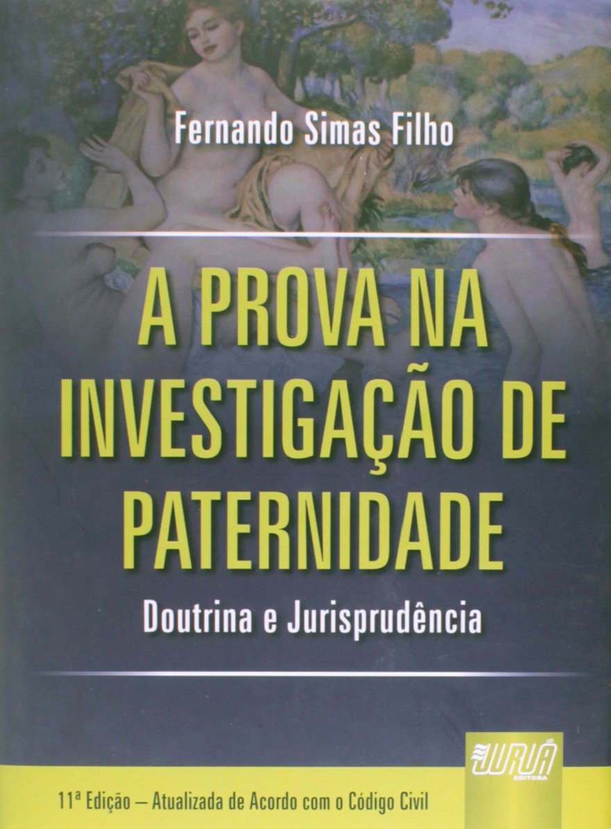 Prova na Investigação de Paternidade, A - Doutrina e Jurisprudência: Atualizada de Acordo com o Código Civil baixar livro de graça