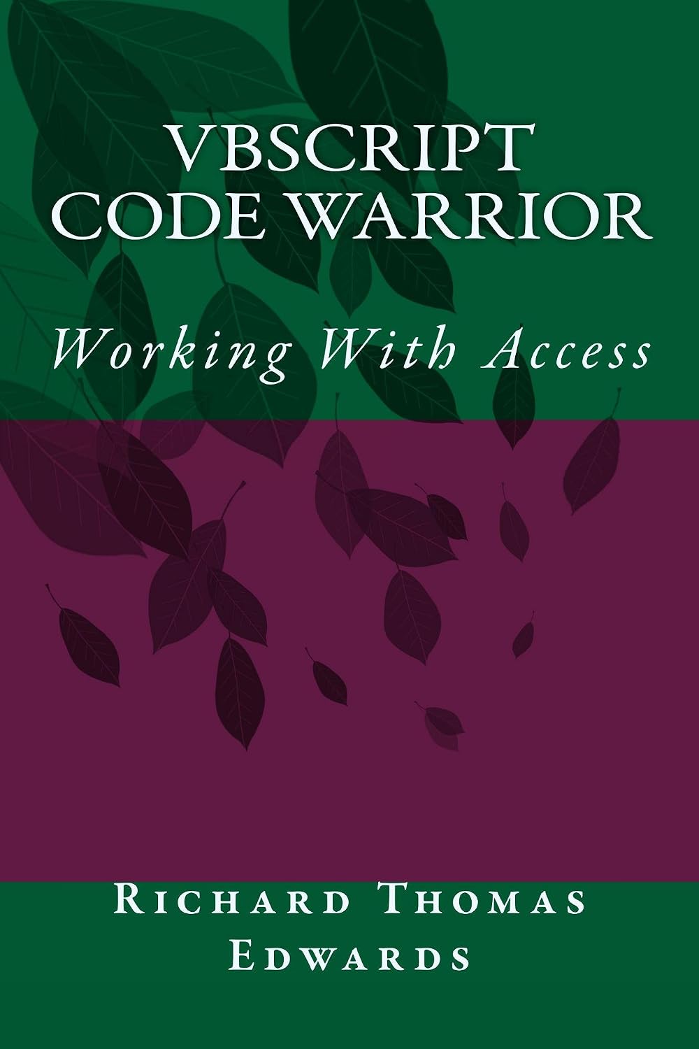 VBScript Code Warrior: Working with Access (English Edition)