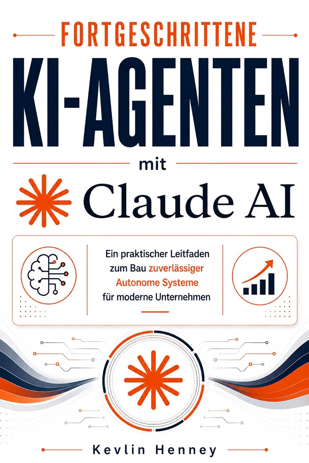 ler totalmente Fortgeschrittene KI-Agenten mit Claude AI: Ein praktischer Leitfaden zum Bau zuverlässiger Autonome Systeme für moderne Unternehmen (German Edition)