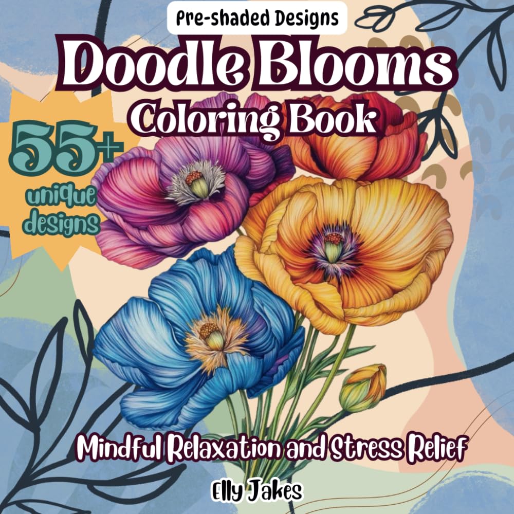 ler totalmente Doodle Blooms Coloring Book for Mindful Relaxation and Stress Relief: Featuring 55+ Unique, Single-Sided Designs that Inspire Creativity, Promote... for Stress Relief and Personal Growth)