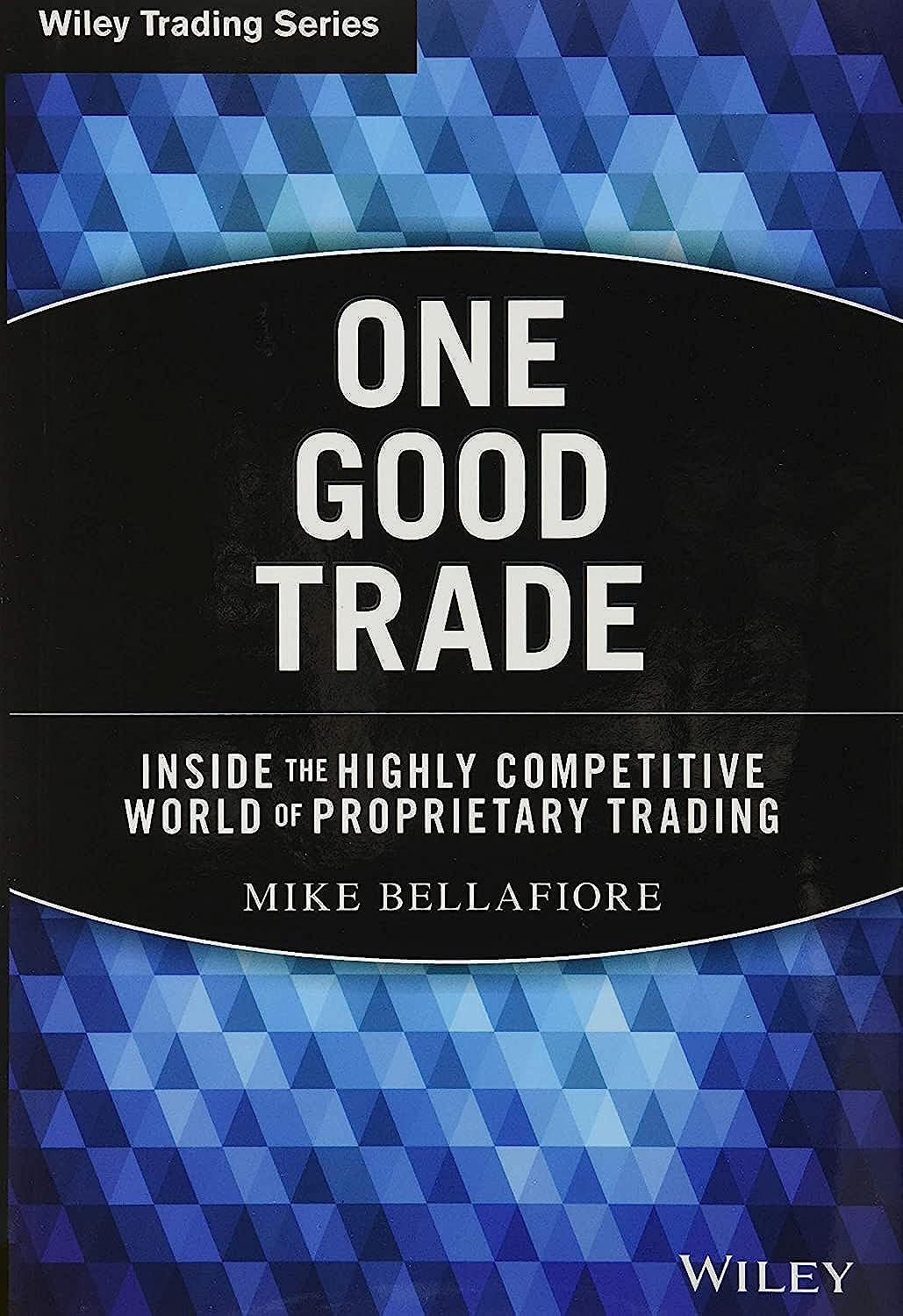 One Good Trade: Inside the Highly Competitive World of Proprietary Trading: 454