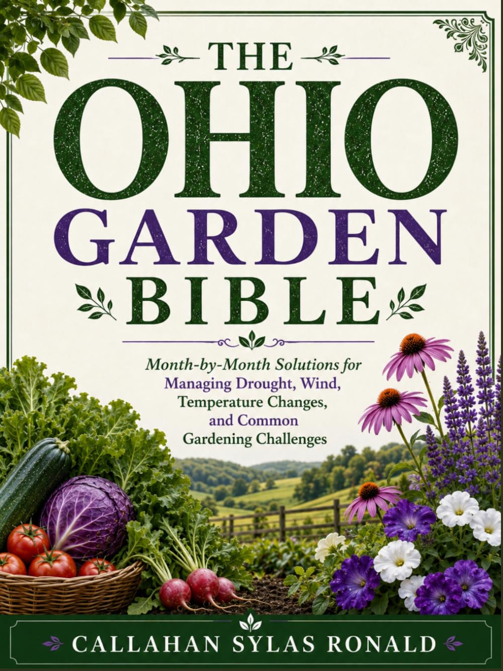 ler totalmente THE OHIO GARDEN BIBLE: Month-by-Month Solutions for Managing Drought, Wind, Temperature Changes, and Common Gardening Challenges