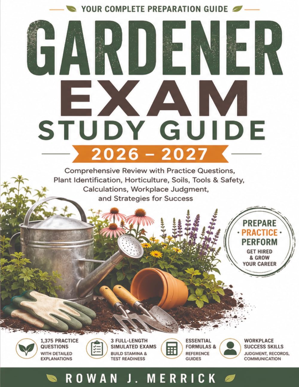 ler totalmente Gardener Exam Study Guide 2026–2027: Comprehensive Review with Practice Questions, Plant Identification, Horticulture, Soils, Tools, Safety, Calculations, and Workplace Judgment