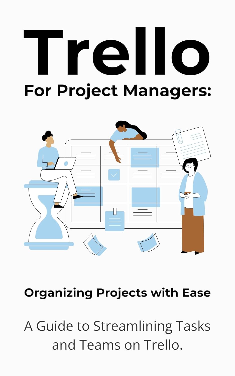 capítulo por capítulo baixar Trello for Project Managers: Organizing Projects with Ease: A Guide to Streamlining Tasks and Teams on Trello (English Edition)