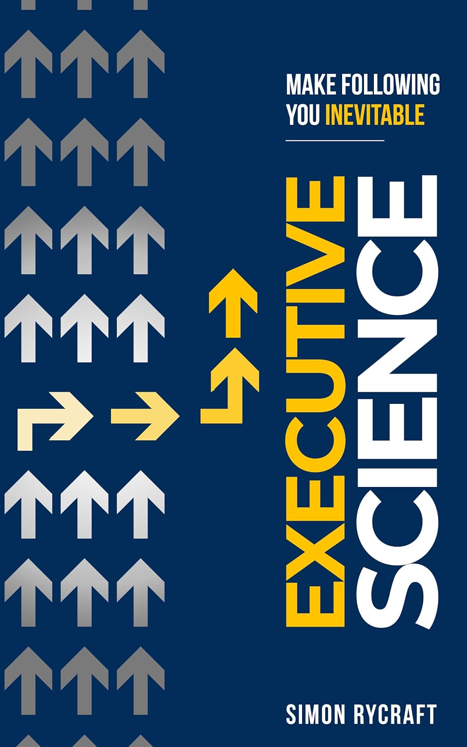 Executive Science: Make Following You Inevitable (English Edition) baixar livro de graça