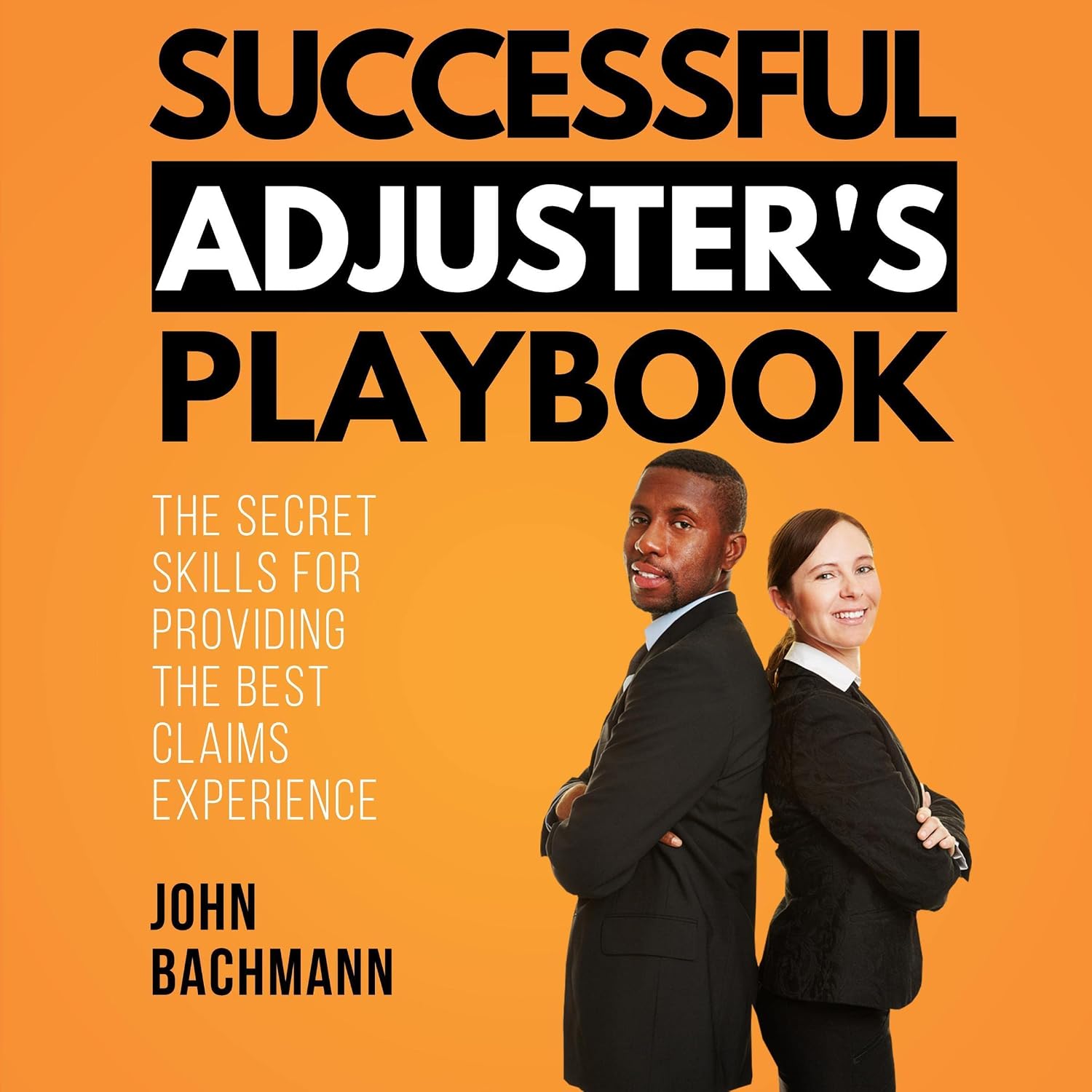 ler totalmente Successful Adjuster's Playbook: The Secret Skills for Providing the Best Claims Experience (IA Playbook, Book 9)