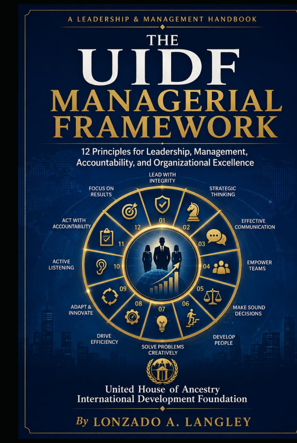 ler totalmente THE UIDF MANAGERIAL FRAMEWORK: 12 Principles for Leadership, Management, Accountability, and Organizational Excellence