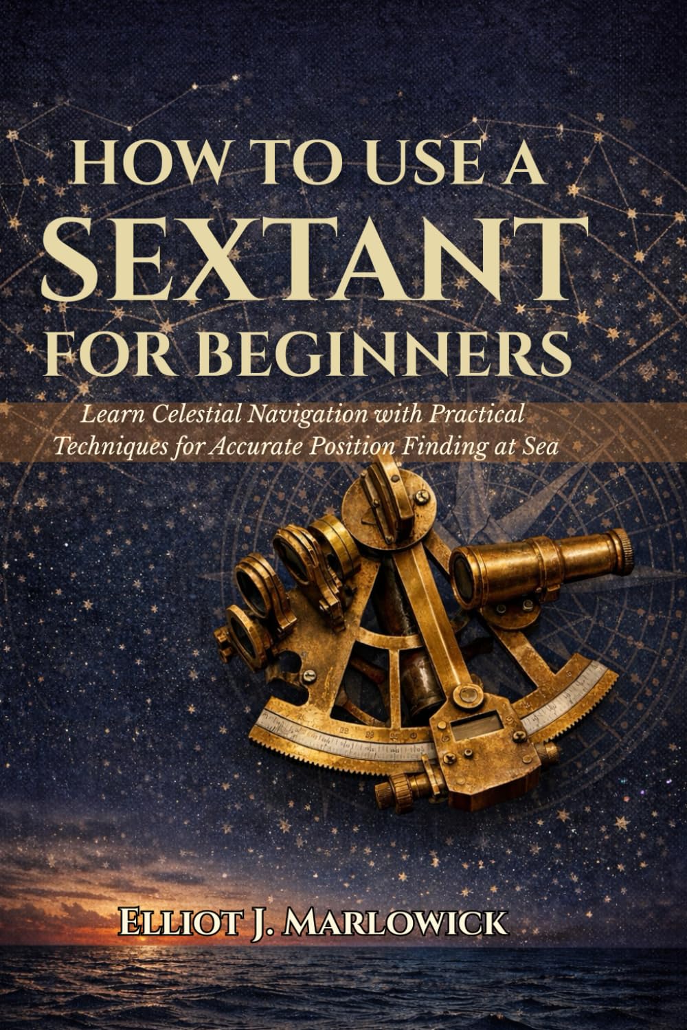 How to Use a Sextant for Beginners: Learn Celestial Navigation with Practical Techniques for Accurate Position Finding at Sea baixar o livro de graça