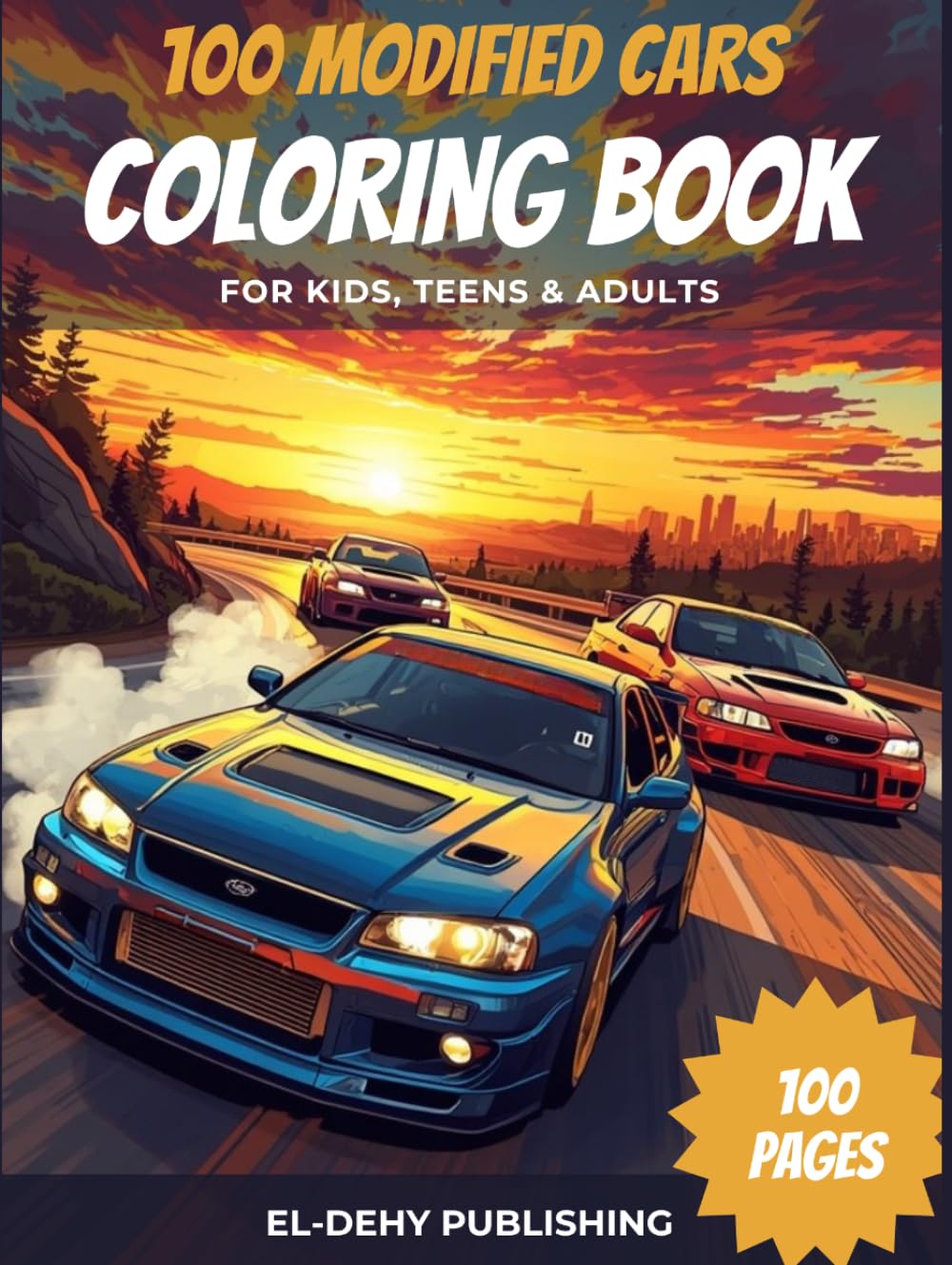 ler totalmente 100 Modified Cars Coloring Book: Fun Automotive Adventure with 100 Coloring Pages for Kids, Teens and Adults Ages 8+
