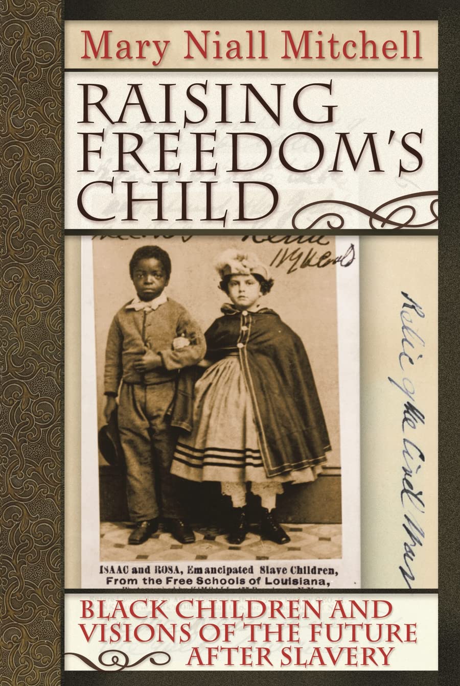 capítulo por capítulo baixar Raising Freedom's Child: Black Children and Visions of the Future after Slavery (American History and Culture Book 6) (English Edition)