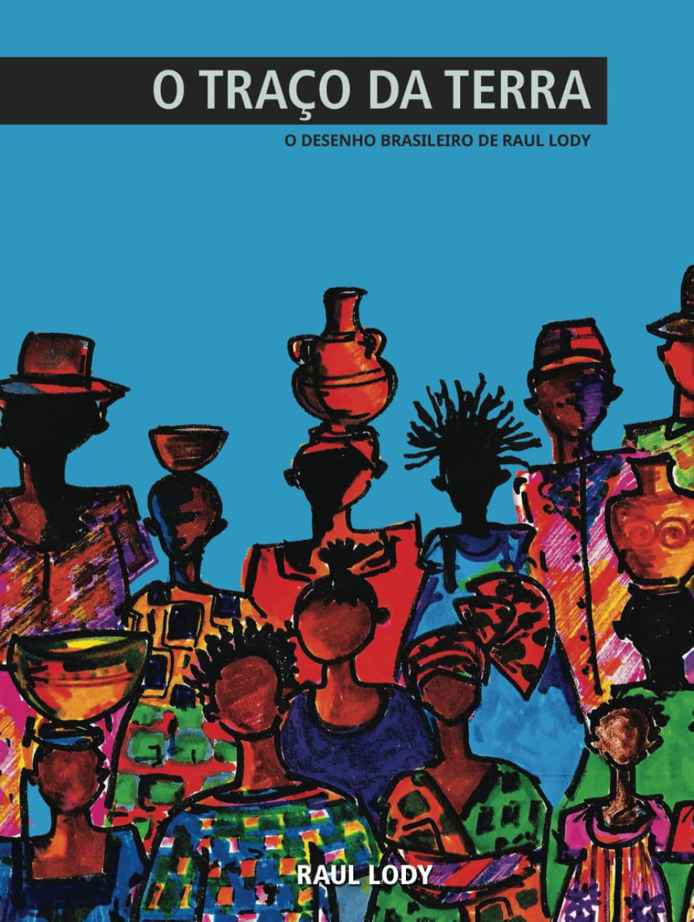 capítulo por capítulo baixar O Traço da Terra: O desenho brasileiro de Raul Lody (Portuguese Edition)