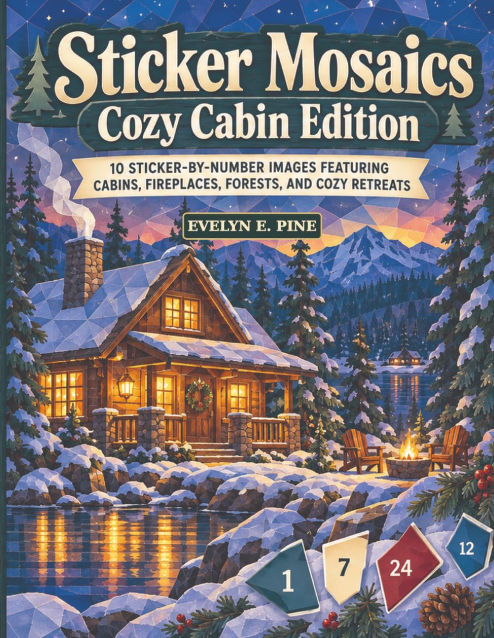 Sticker Mosaics Cozy Cabin Edition: 10 Sticker-by-Number Images Featuring Cabins, Fireplaces, Forests, and Cozy Retreats baixar livro de graça