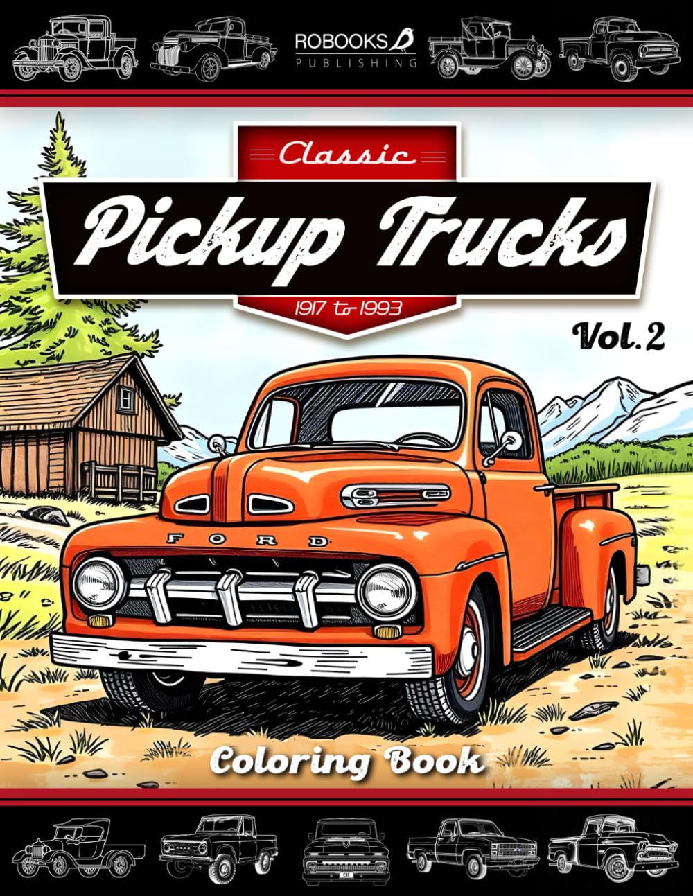 Classic Pickup Trucks Coloring Book - Vol.2: A Stunning Collection of Iconic Classic Pickups and Vintage Trucks from 1917-1993. Coloring Book for Adults, Teens, and truck lovers baixar livro de graça