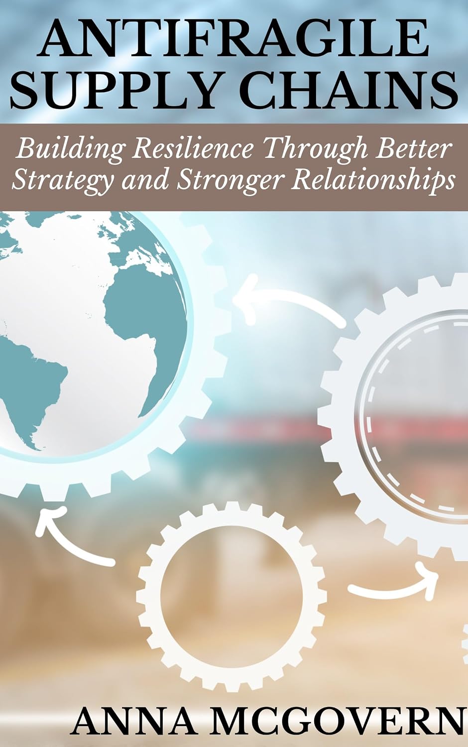 Antifragile Supply Chains: Building Resilience Through Better Strategy and Stronger Relationships (English Edition) baixar livro de graça