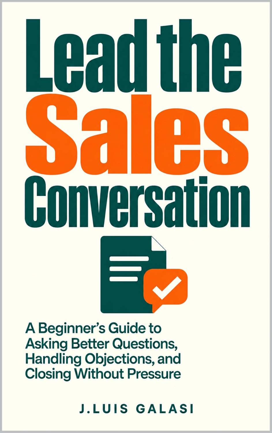 ler totalmente LEAD THE SALES CONVERSATION: A Beginner’s Guide to Asking Better Questions, Handling Objections, and Closing Without Pressure (English Edition)
