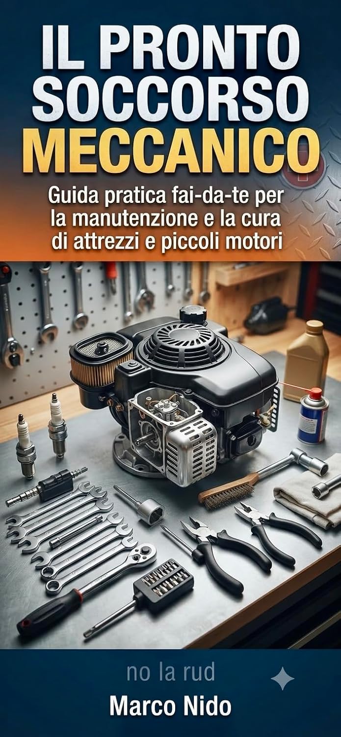 ler totalmente Il pronto soccorso meccanico: Guida pratica fai-da-te per la manutenzione e la cura di attrezzi e piccoli motori" (Italian Edition)