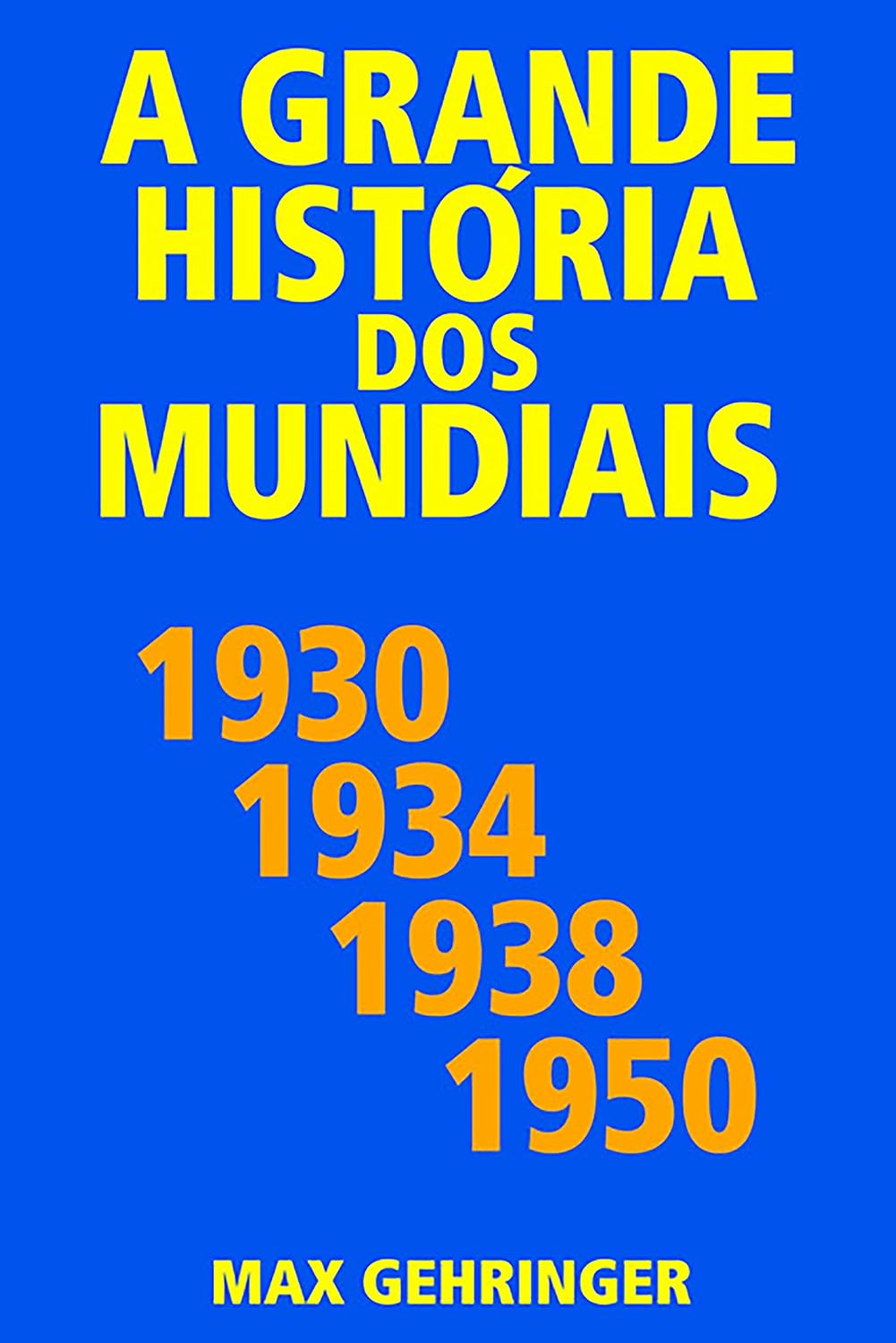 ler totalmente A grande história dos mundiais 1930, 1934, 1938, 1950