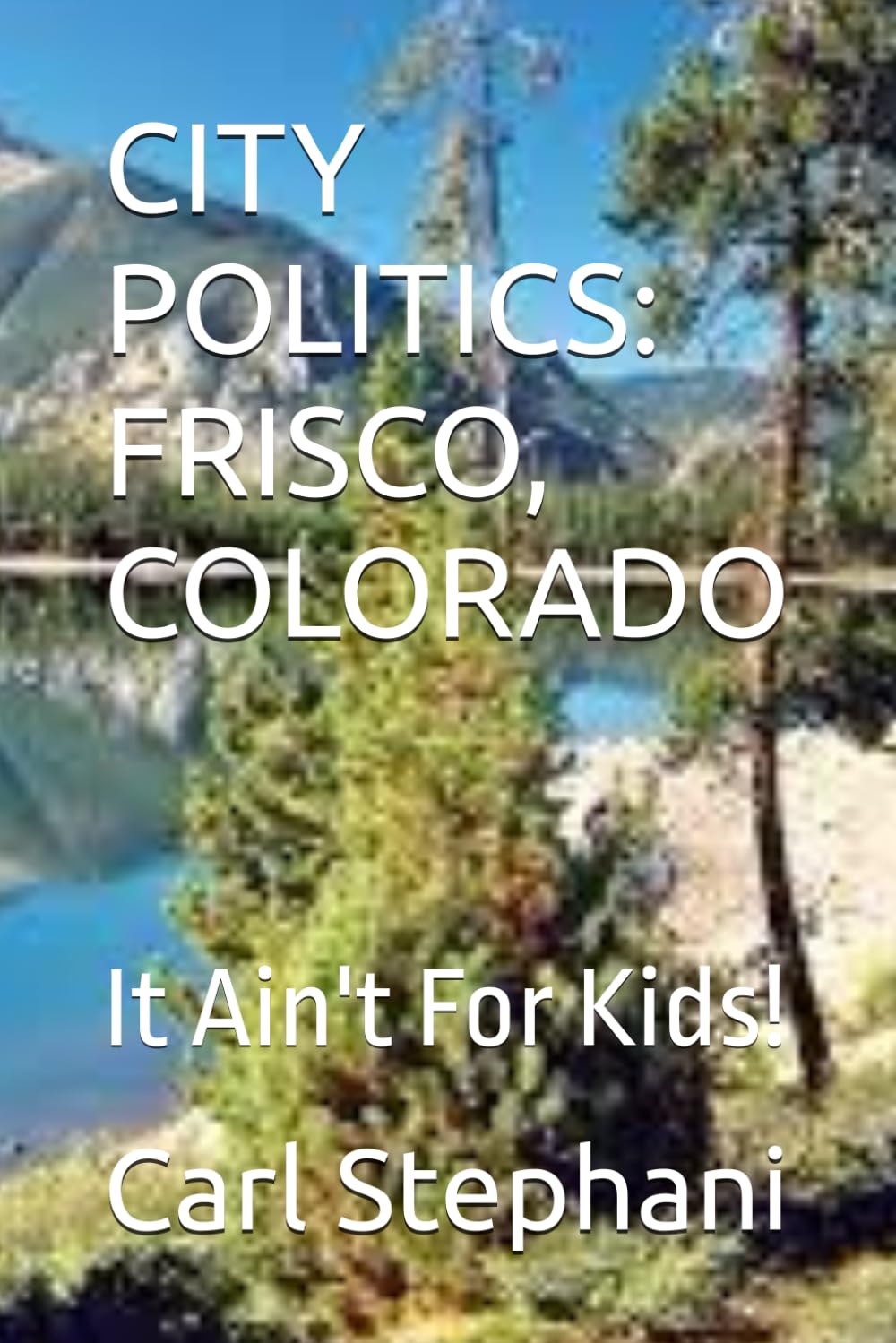 CITY POLITICS: FRISCO, COLORADO: It Ain't For Kids! baixar o livro de graça