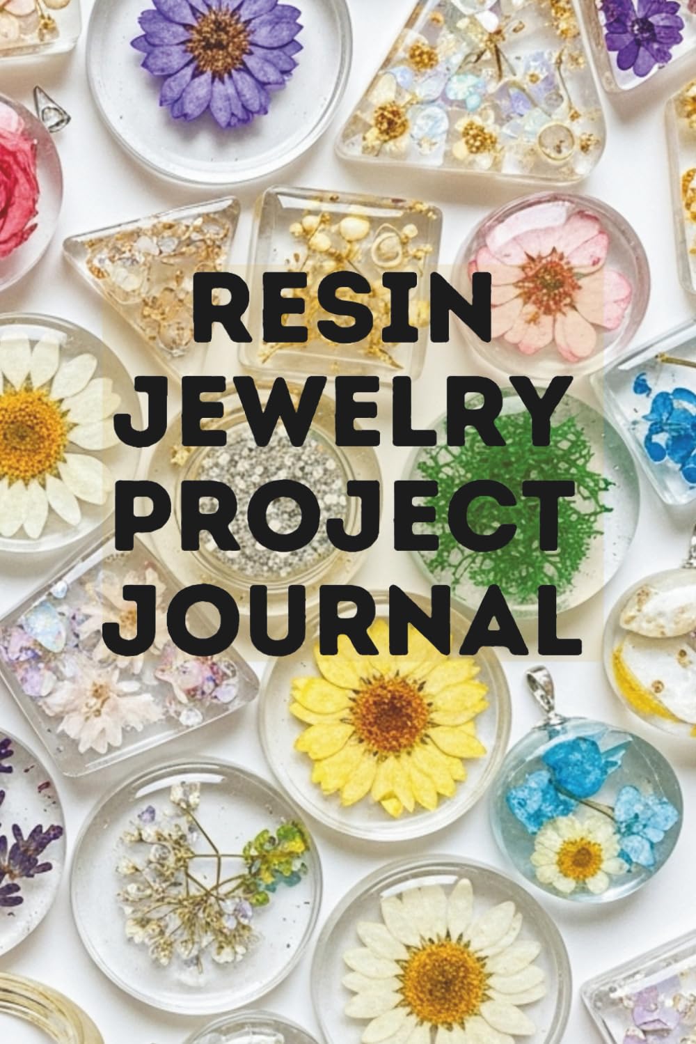 Resin Jewelry Project Journal: A Logbook to Track Mix Ratios, Curing Times, Colorants, and Mold Inventory baixar o livro de graça