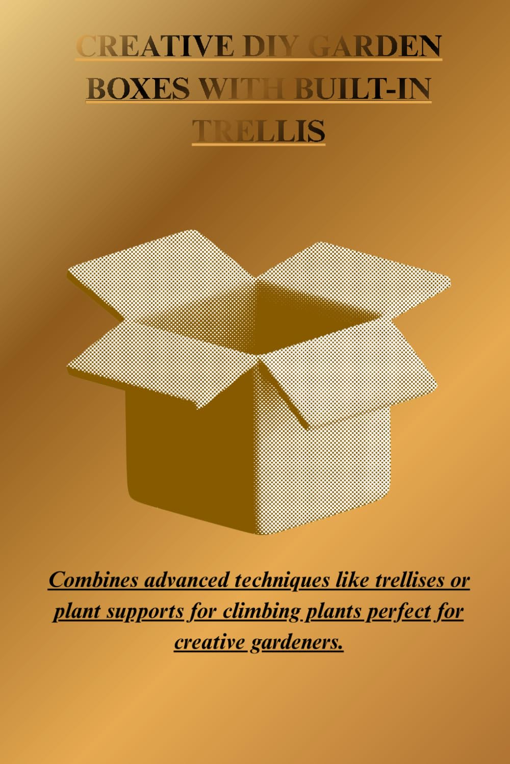 Creative DIY Garden Boxes with Built-In Trellis: Combine advanced techniques like trellis or plant supports for climbing plants perfect for creative gardeners. baixar o livro de graça