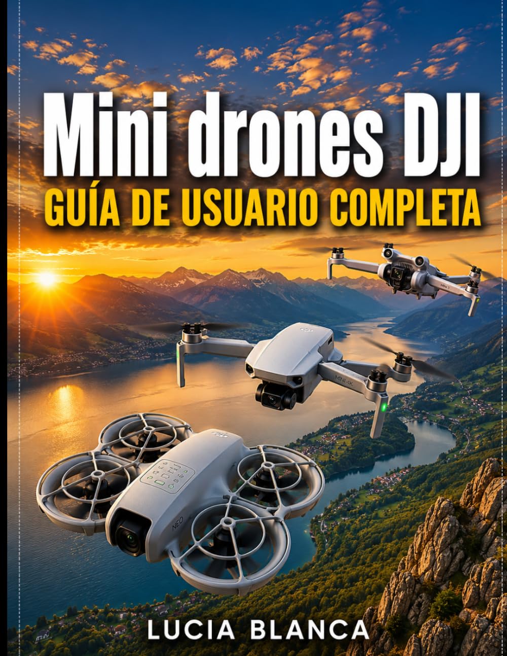 ler totalmente Mini drones DJIGUÍA DE USUARIO COMPLETA: El manual definitivo para dominar el DJI NEO, DJI MINI 4K y DJI MINI 3: instrucciones paso a paso, técnicas... para principiantes. (Spanish Edition)