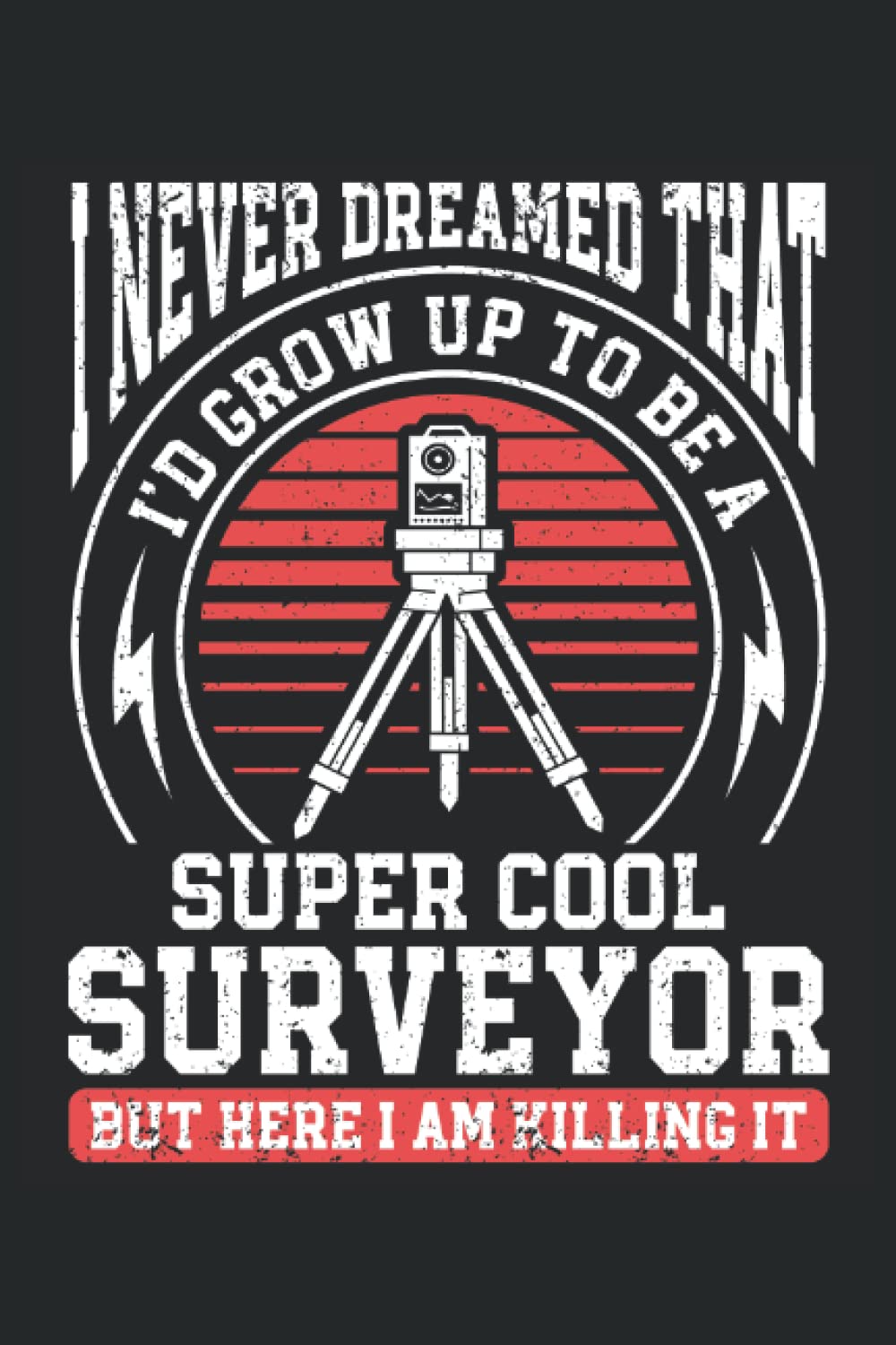 capítulo por capítulo baixar I Never Dreamed That I'd Grow Up To Be A Super Cool Surveyor, But Here I Am, Killing It: Land Surveyor Notebook and Journal, Medium Ruled, 100 Pages, 6"x9"