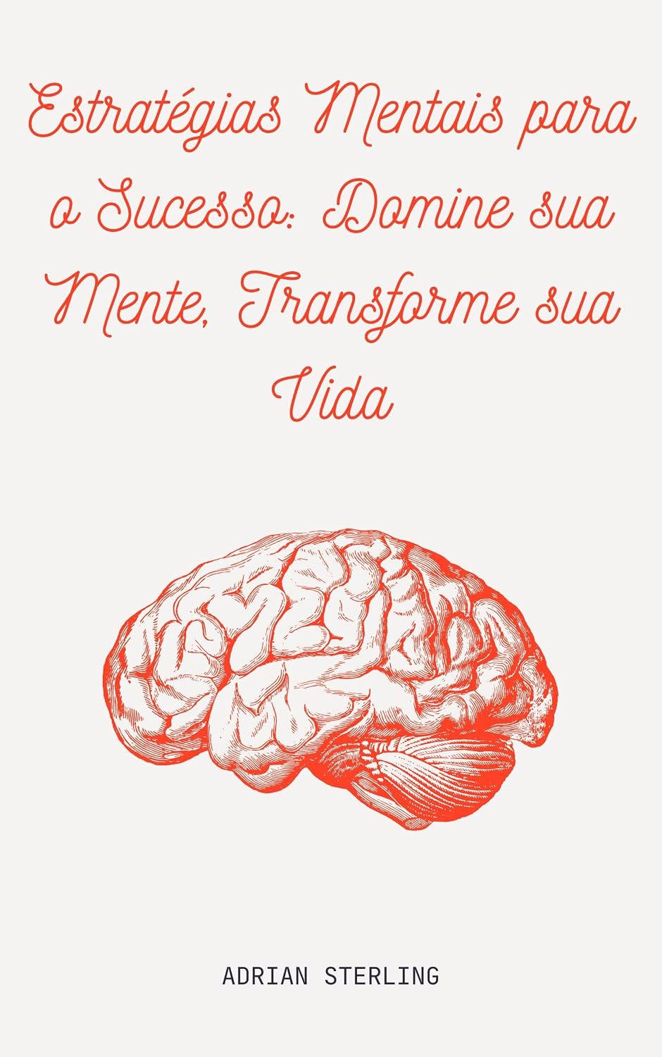 Estratégias Mentais para o Sucesso: Domine sua Mente, Transforme sua Vida baixar livro de graça
