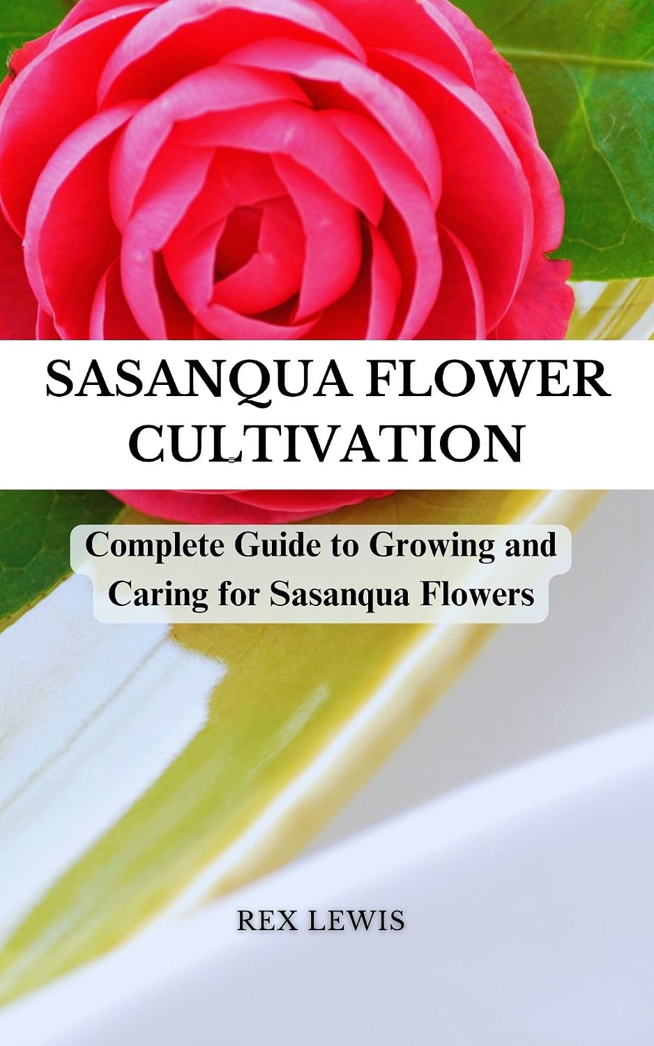Sasanqua Flower Cultivation: Complete Guide to Growing and Caring for Sasanqua Flowers (English Edition) baixar o livro de graça