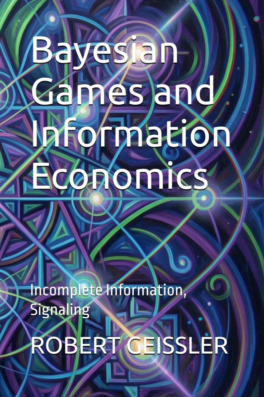 ler totalmente Bayesian Games and Information Economics: Incomplete Information, Signaling (The Game Theory Library)