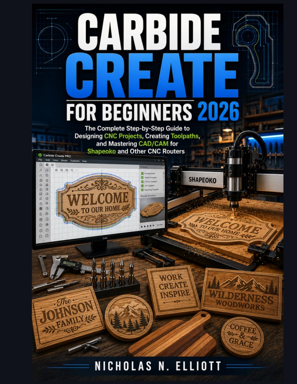 capítulo por capítulo baixar CARBIDE CREATE FOR BEGINNERS 2026: The Complete Step-by-Step Guide to Designing CNC Projects, Creating Toolpaths, and Mastering CAD/CAM for Shapeoko and Other CNC Routers