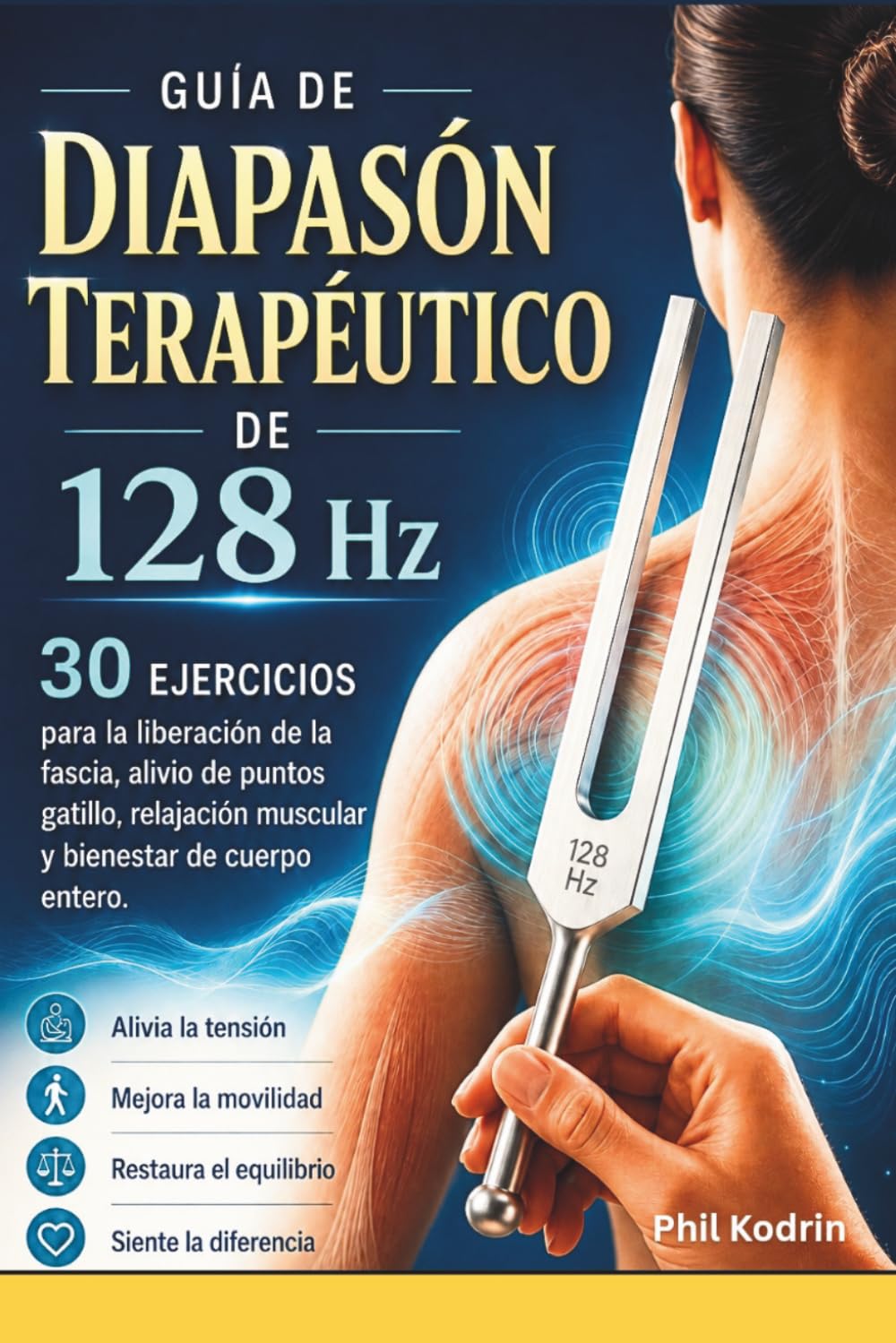 ler totalmente Guía de Diapasón Terapéutico de 128 Hz: 30 ejercicios para la liberación de la fascia, alivio de puntos gatillo, relajación muscular y bienestar de cuerpo entero. (Spanish Edition)
