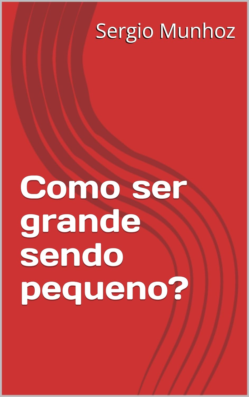 Como ser grande sendo pequeno? baixar livro de graça