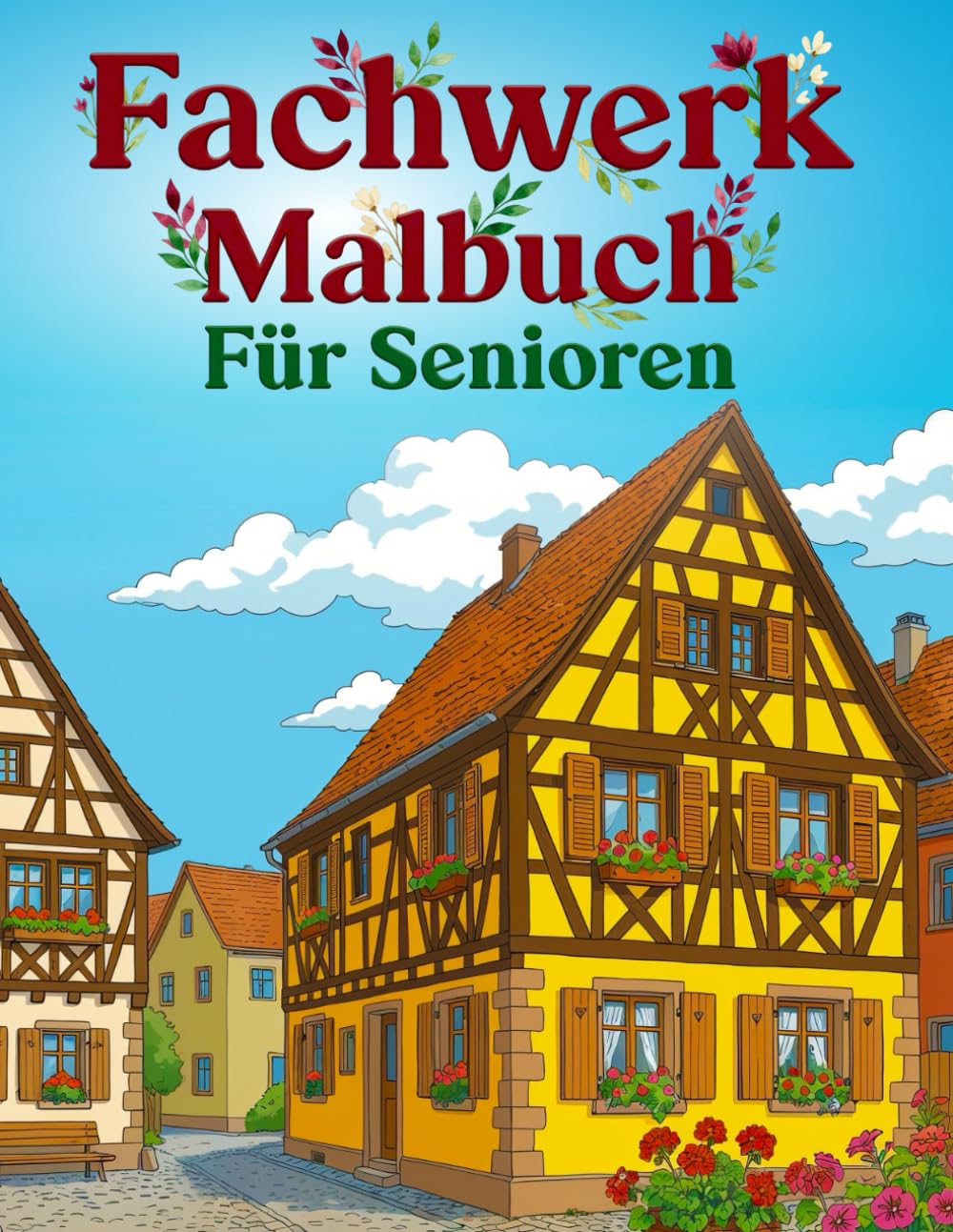 capítulo por capítulo baixar Fachwerk Malbuch für Senioren: Romantische Fachwerkhäuser und Altstadtgassen zum Ausmalen – entspannende Motive mit nostalgischem Charme (German Edition)