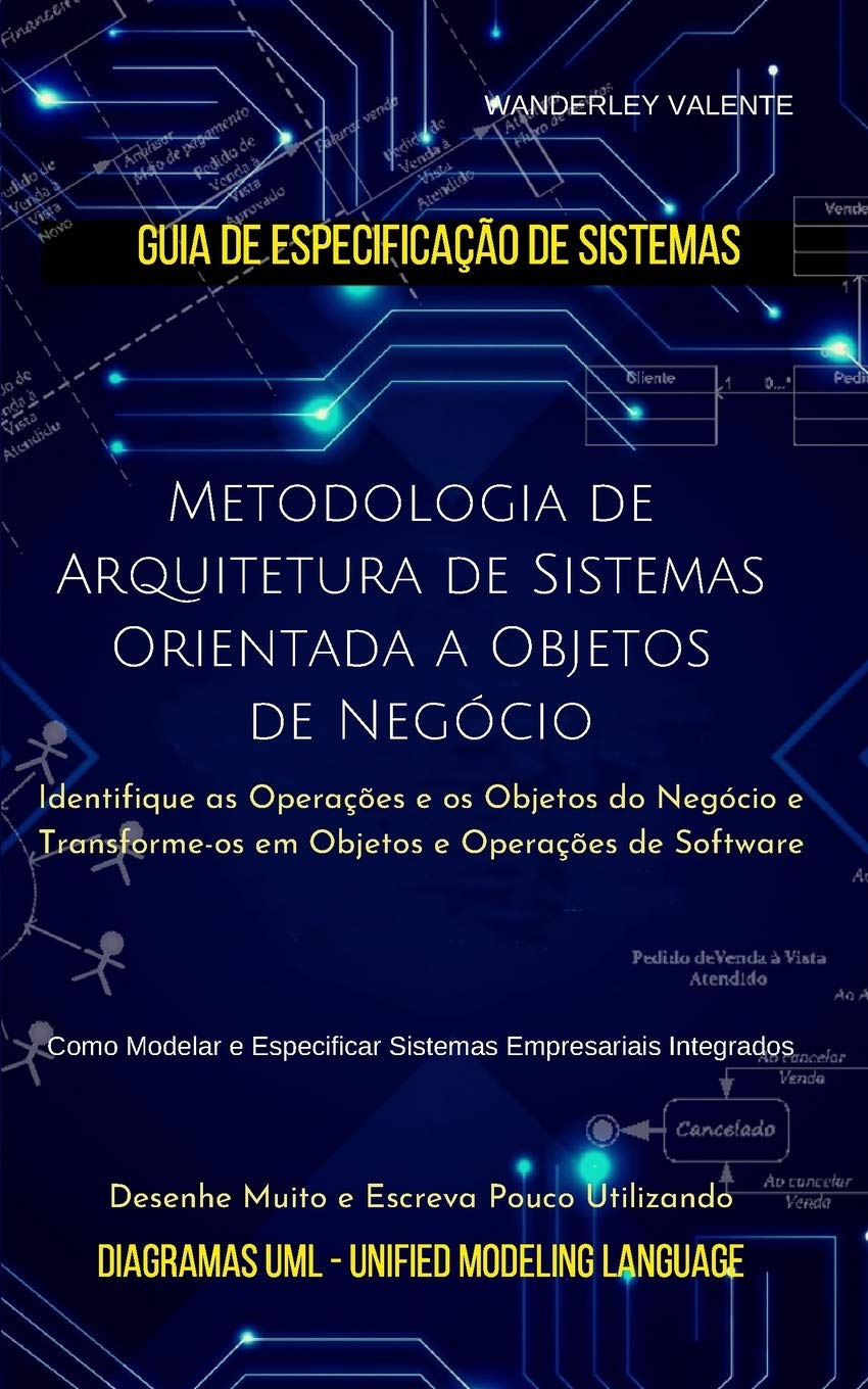 capítulo por capítulo baixar Metodologia de Arquitetura de Sistemas Orientada a Objetos de Negócio: Identifique as Operações e os Objetos do Negócio e Transforme-os em Objetos e Operações de Software (Portuguese Edition)