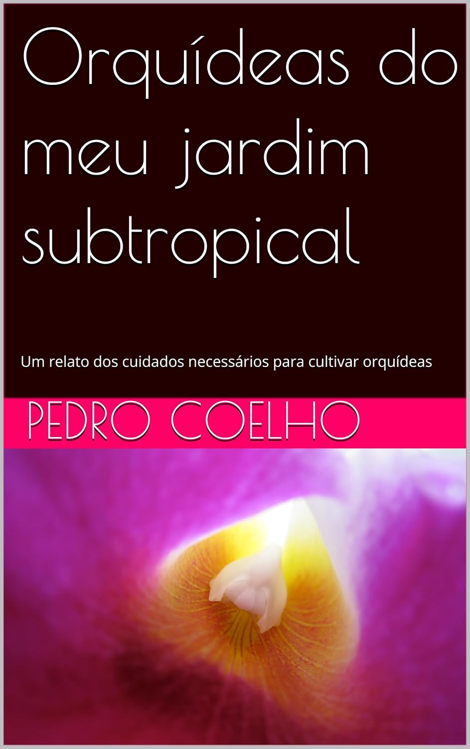 Orquídeas do meu jardim subtropical: Um relato dos cuidados necessários para cultivar orquídeas baixar o livro de graça