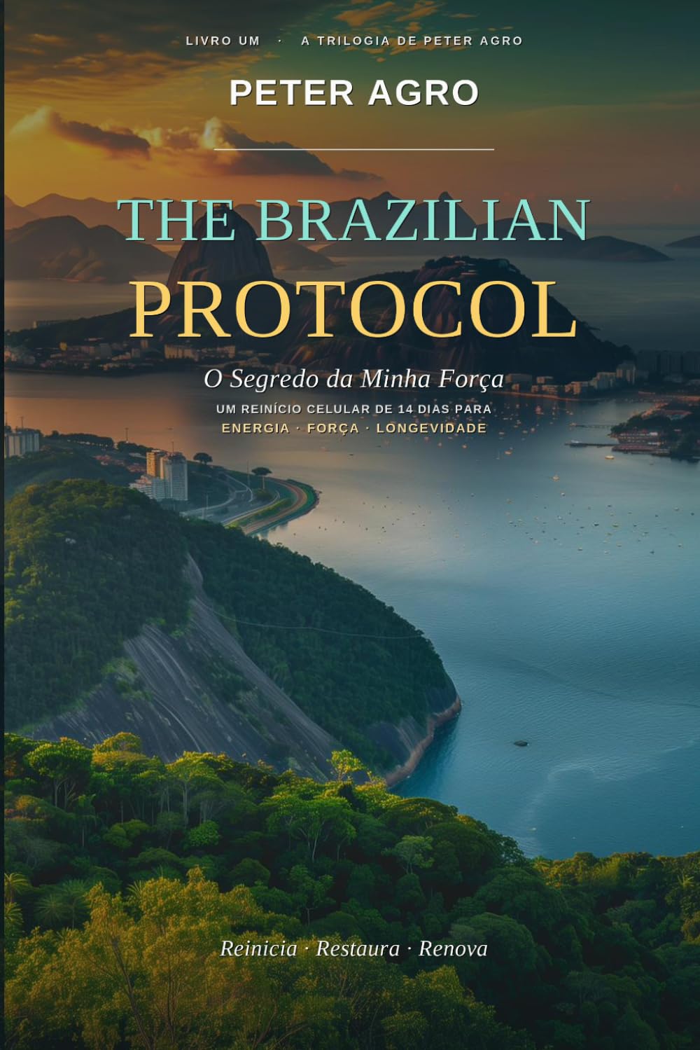 The Brazilian Protocol: O Segredo da Minha Força — Um Reinício Celular de 14 Dias para Energia, Força e Longevidade (A Trilogia de Peter Agro) (Portuguese Edition) baixar livro de graça