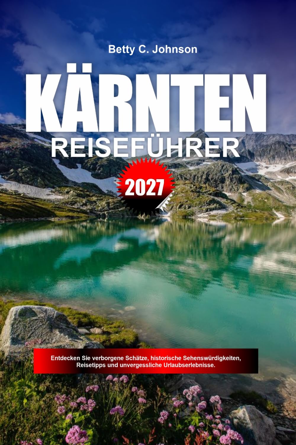 capítulo por capítulo baixar KÄRNTEN REISEFÜHRER 2027: Entdecken Sie versteckte Schätze, historische Sehenswürdigkeiten, Reisetipps und unvergessliche Urlaubserlebnisse (German Edition)