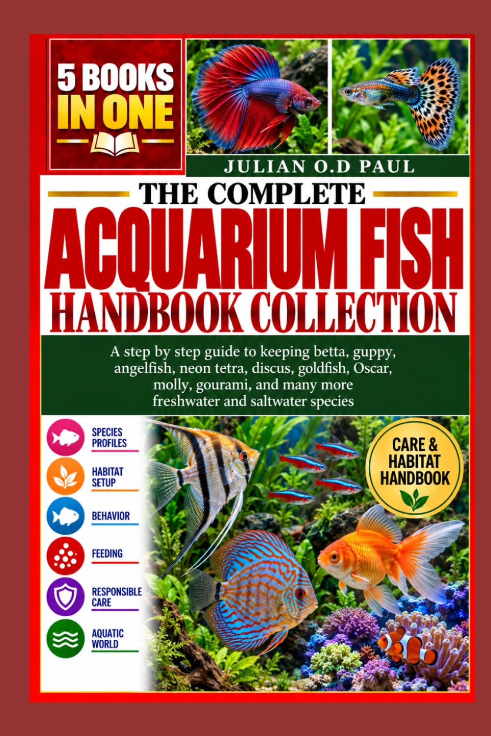 The Complete Acquarium Fish Handbook Collection - 5 Books in 1: A step by step guide to keeping betta, guppy, angelfish, neon tetra, discus, goldfish,... many more freshwater and saltwater species baixar o livro de graça