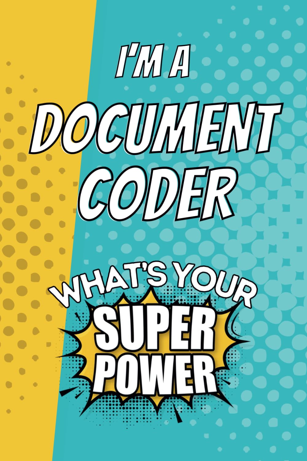 ler totalmente I'm a Document Coder. What's Your Super Power?: Blank Lined Gift Notebook Journal